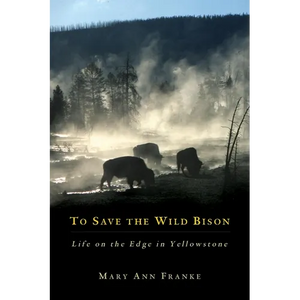 To Save the Wild Bison: Life on the Edge of Yellowstone - Hardcover