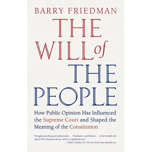 The Will of the People: How Public Opinion Has Influenced the Supreme Court and Shaped the Meaning of the Constitution - Paperback