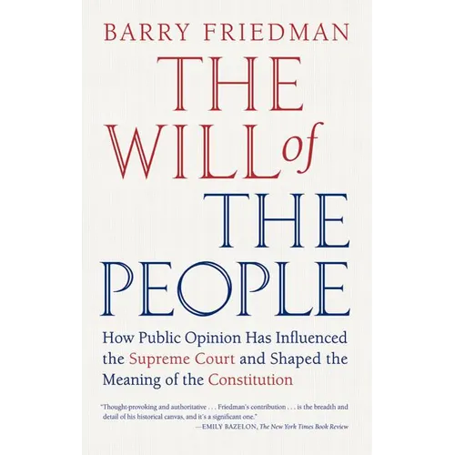 The Will of the People: How Public Opinion Has Influenced the Supreme Court and Shaped the Meaning of the Constitution - Paperback