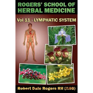 Rogers' School of Herbal Medicine Volume Eleven: Lymphatic System - Paperback