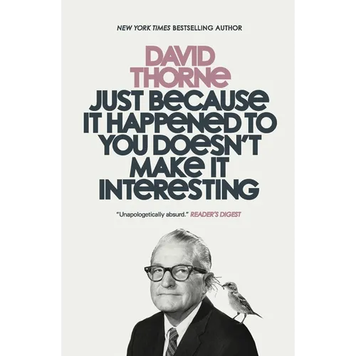 Just Because It Happened to You Doesn't Make It Interesting - Paperback