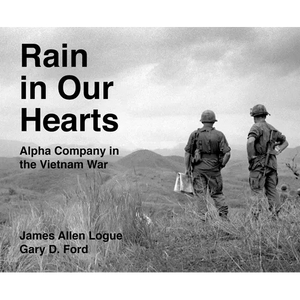 Rain in Our Hearts: Alpha Company in the Vietnam War - Hardcover