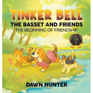 Tinker Bell the Basset and Friends: The Beginning of Friendship - Hardcover
