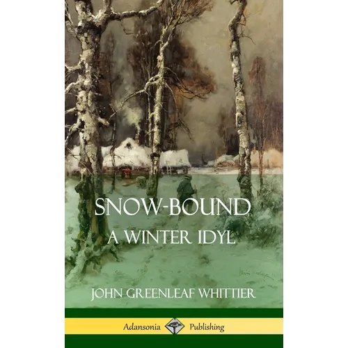 Snow-Bound, A Winter Idyl (Hardcover) - Hardcover