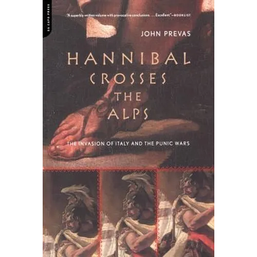 Hannibal Crosses the Alps: The Invasion of Italy and the Punic Wars - Paperback