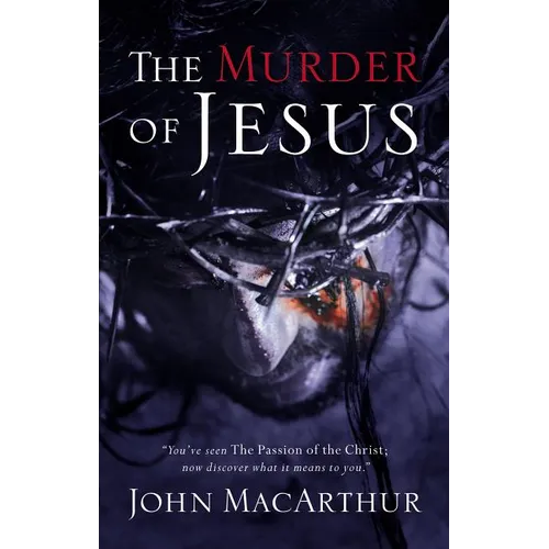 The Murder of Jesus: A Study of How Jesus Died - Paperback