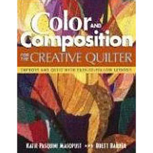 Color and Composition for the Creative Quilter: Improve Any Quilt with Easy-To-Follow Lessons - Paperback