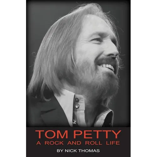 Tom Petty: A Rock And Roll Life - Paperback