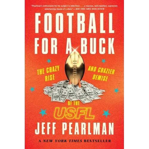Football for a Buck: The Crazy Rise and Crazier Demise of the Usfl - Paperback