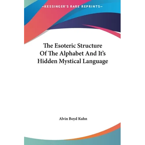 The Esoteric Structure Of The Alphabet And It's Hidden Mystical Language - Hardcover