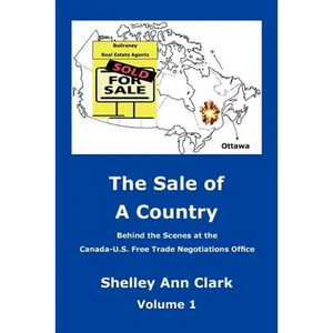 The Sale of a Country: Behind the Scenes at Canada-Us Free Trade Negotiations Office - Paperback