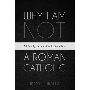 Why I Am Not a Roman Catholic - Paperback