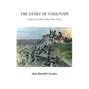 The Story of Yorktown: Told By the Men Who Were There - Paperback