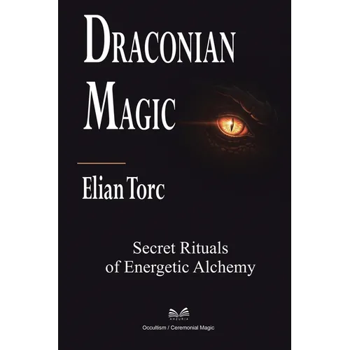 Draconian Magic: Secret Rituals of Energetic Alchemy - Paperback