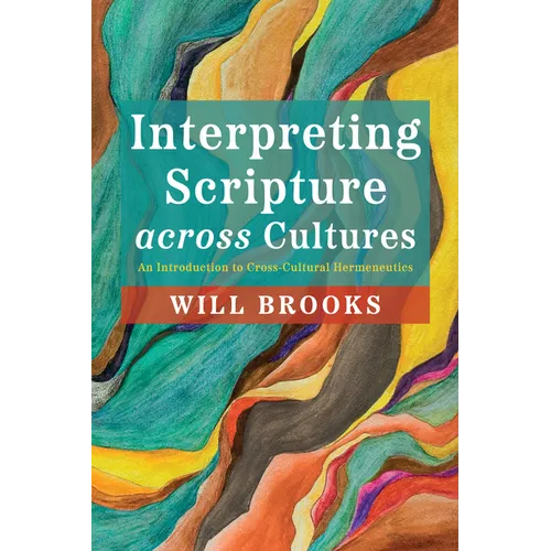 Interpreting Scripture Across Cultures: An Introduction to Cross-Cultural Hermeneutics - Paperback