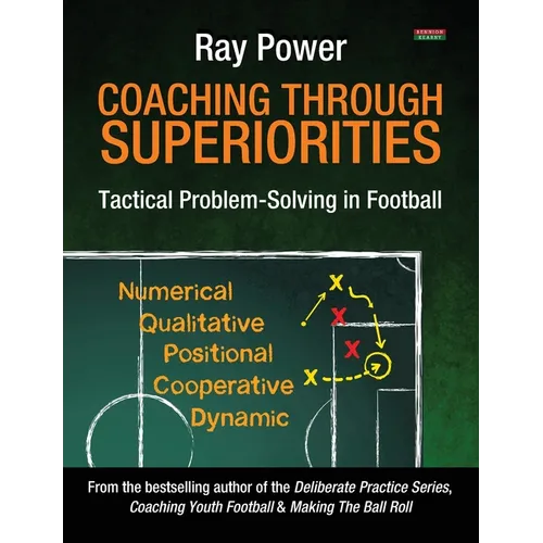 Coaching Through Superiorities: Tactical Problem-Solving in Football - Paperback