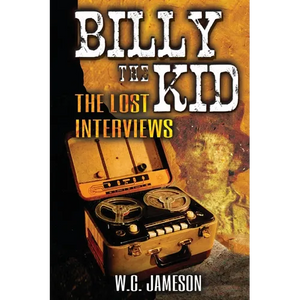Billy the Kid: The Lost Interviews (2nd Edition) - Paperback