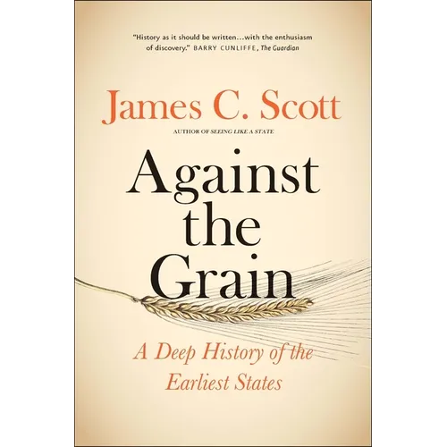 Against the Grain: A Deep History of the Earliest States - Paperback
