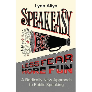 Speakeasy: A Radically New Approach to Public Speaking - Paperback