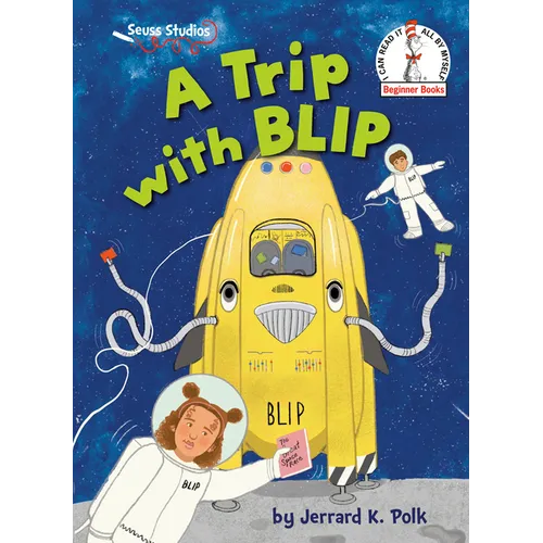 A Trip with Blip: A Seuss Studios Book - Hardcover