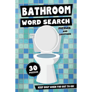 Bathroom Word Search Puzzles and Solutions - Keep Busy When You Got To Go!: Relax, Unwind and Give Your Brain a Break - Funny Toilet Themed Word Find - Paperback