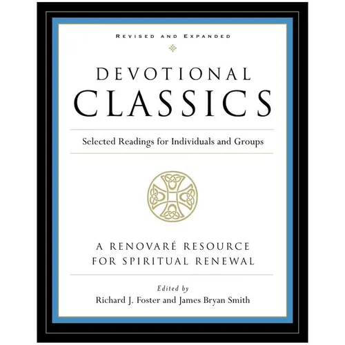 Devotional Classics: Revised Edition: Selected Readings for Individuals and Groups