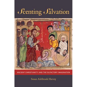 Scenting Salvation: Ancient Christianity and the Olfactory Imagination Volume 42 - Paperback