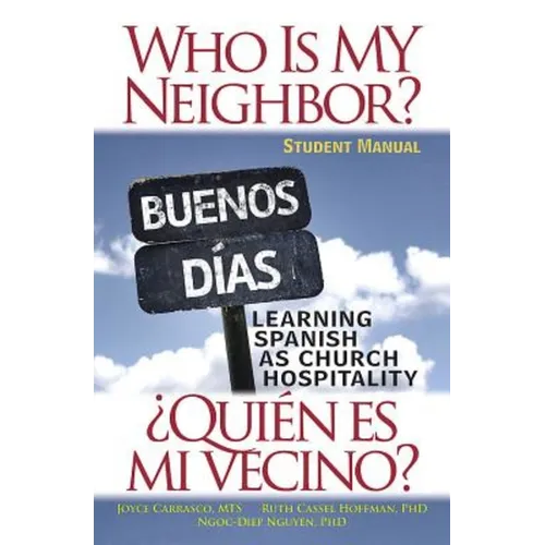 Who Is My Neighbor? Student Manual: Learning Spanish as Church Hospitality - Paperback