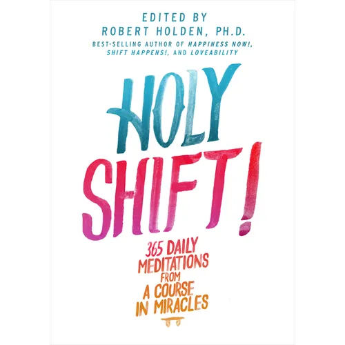 Holy Shift!: 365 Daily Meditations from A Course in Miracles - Paperback