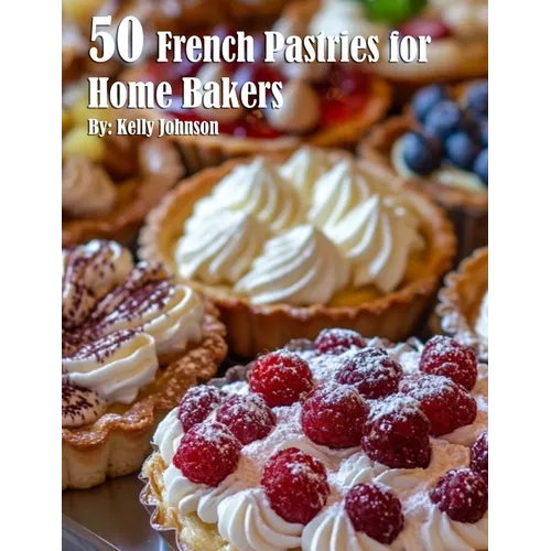 50 French Pastries for Home Bakers - Paperback