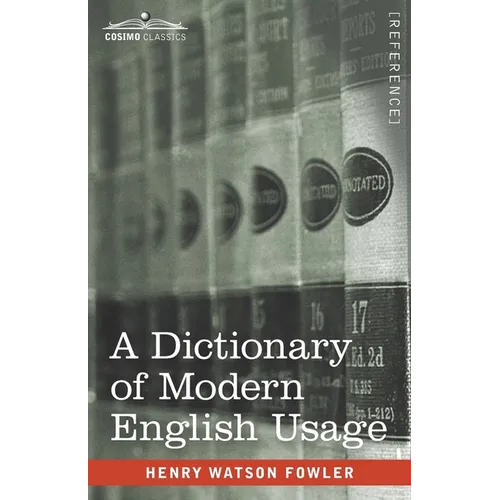 A Dictionary of Modern English Usage: The Original 1926 Edition - Paperback