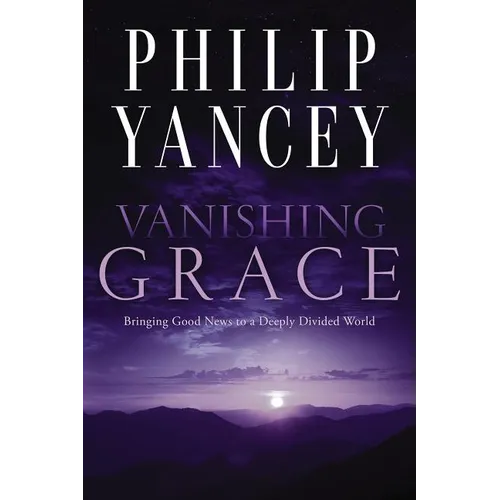 Vanishing Grace: Bringing Good News to a Deeply Divided World - Paperback