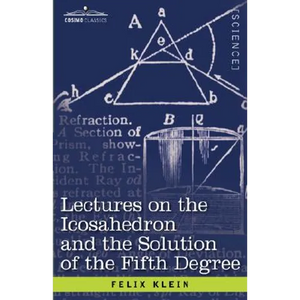 Lectures on the Icosahedron and the Solution of the Fifth Degree - Paperback