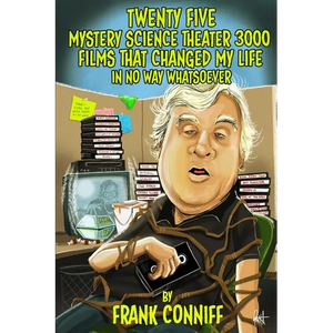 Twenty Five Mystery Science Theater 3000 Films That Changed My Life In No Way Whatsoever - Paperback