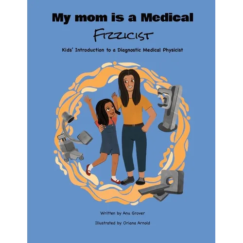My Mom Is a Medical Fizzicist - Paperback