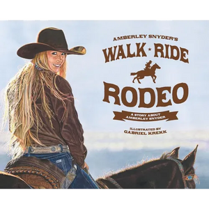 Walk Ride Rodeo: A Story About Amberley Snyder - Hardcover