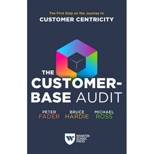 The Customer-Base Audit: The First Step on the Journey to Customer Centricity - Paperback