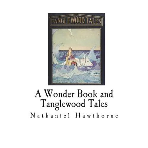 A Wonder Book and Tanglewood Tales: For Girls and Boys - Paperback
