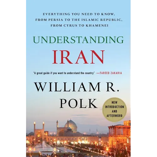 Understanding Iran: Everything You Need to Know, from Persia to the Islamic Republic, from Cyrus to Khamenei - Paperback