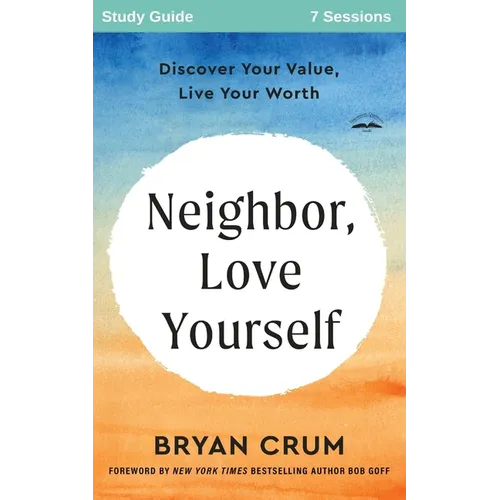 Neighbor Love Yourself Study Guide: Discover Your Value, Live Your Worth - Paperback