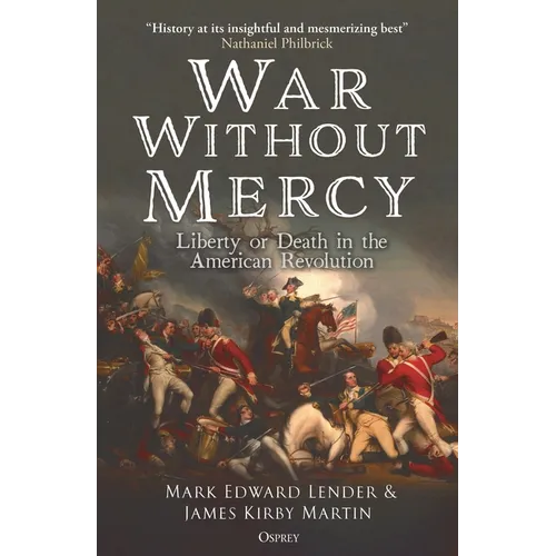 War Without Mercy: Liberty or Death in the American Revolution - Hardcover