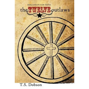The Twelve Outlaws: A Disciple Bible Study For Tweens and Teens - Paperback