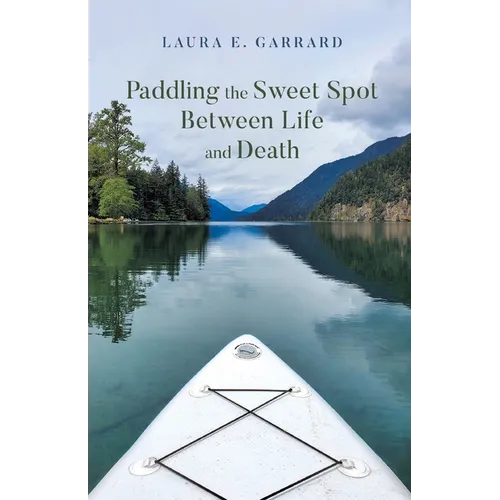 Paddling the Sweet Spot Between Life and Death - Paperback