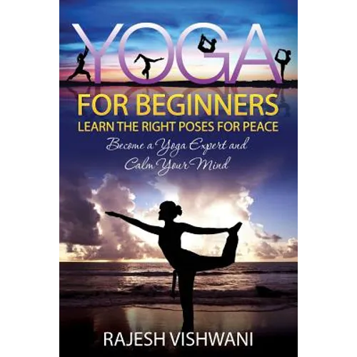 Yoga for Beginners: Learn the Right Poses for Peace - Paperback