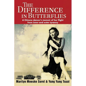 The Difference in Butterflies: A Chinese dancer's memoir of her flight from inner and outer tyranny - Paperback