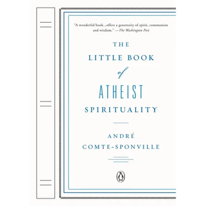 The Little Book of Atheist Spirituality - Paperback