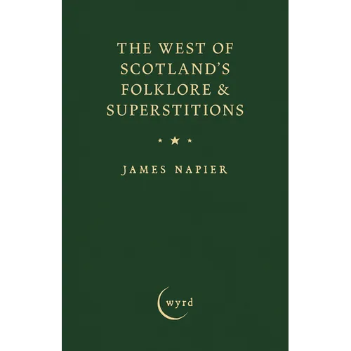 The West of Scotland's Folklore & Superstitions - Hardcover
