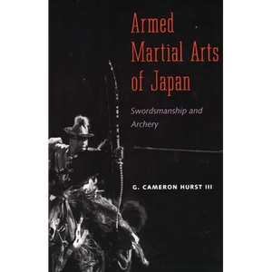 Armed Martial Arts of Japan: Swordsmanship and Archery - Paperback