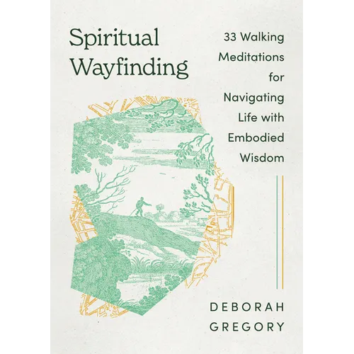 Spiritual Wayfinding: 33 Walking Meditations for Navigating Life with Embodied Wisdom - Paperback