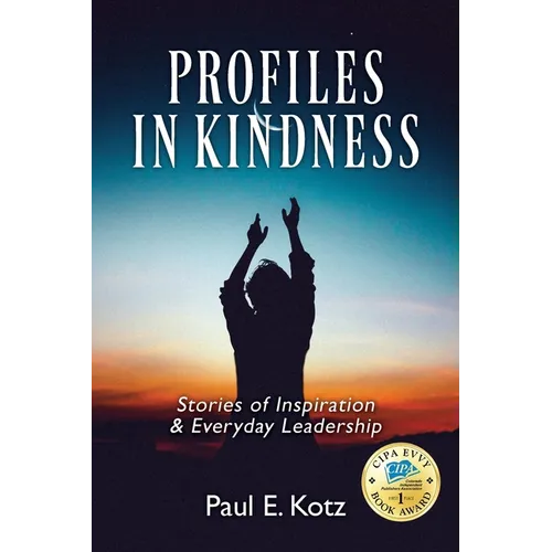 Profiles in Kindness: Stories of Inspiration & Everyday Leadership - Paperback